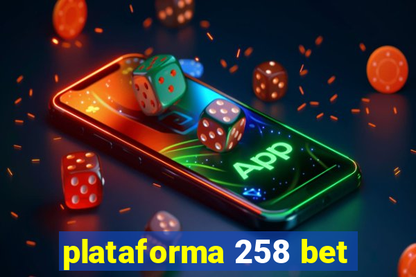 plataforma 258 bet